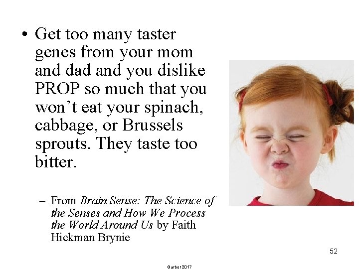  • Get too many taster genes from your mom and dad and you