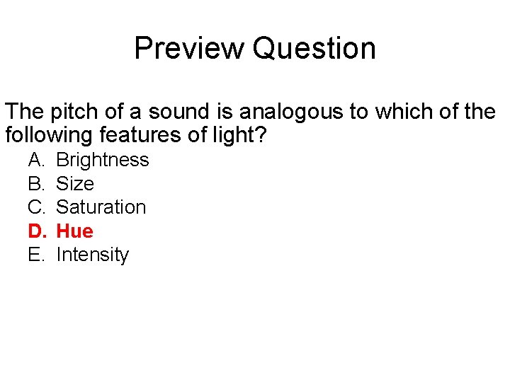 Preview Question The pitch of a sound is analogous to which of the following