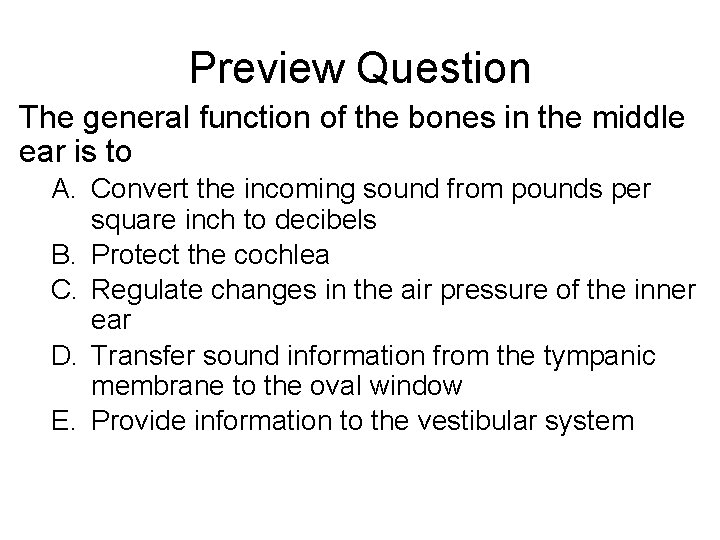 Preview Question The general function of the bones in the middle ear is to