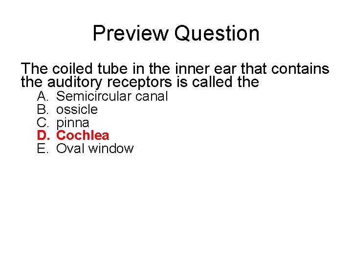 Preview Question The coiled tube in the inner ear that contains the auditory receptors