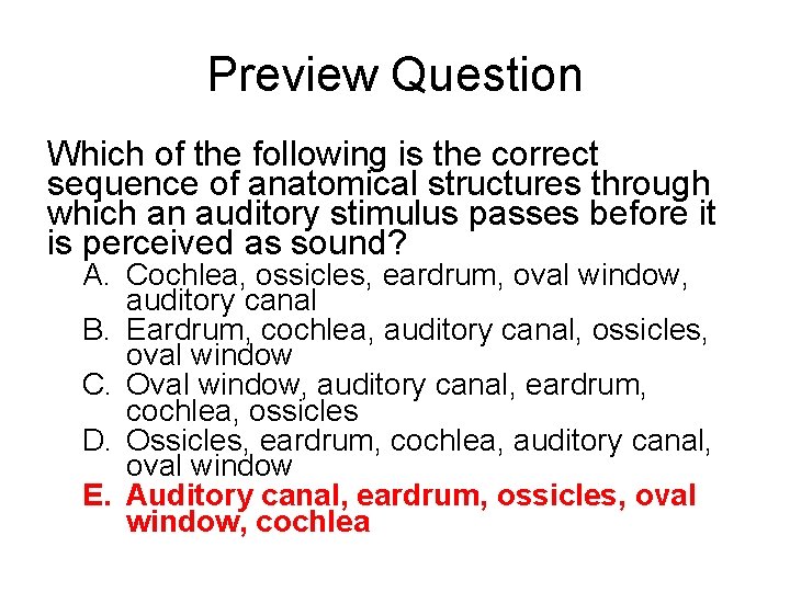 Preview Question Which of the following is the correct sequence of anatomical structures through