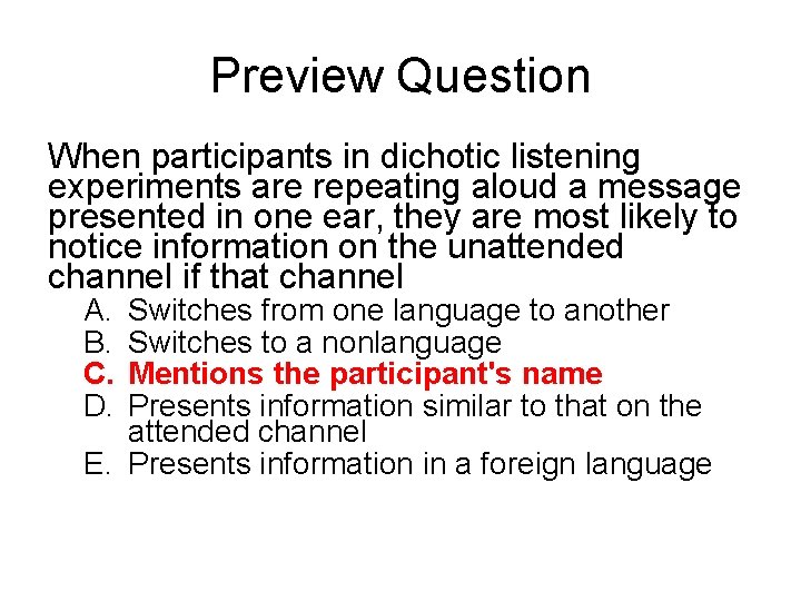 Preview Question When participants in dichotic listening experiments are repeating aloud a message presented