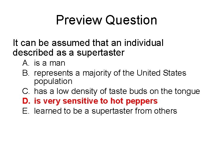 Preview Question It can be assumed that an individual described as a supertaster A.