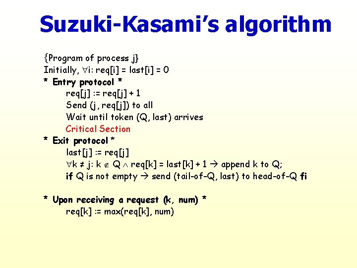 Suzuki-Kasami’s algorithm {Program of process j} Initially, i: req[i] = last[i] = 0 *