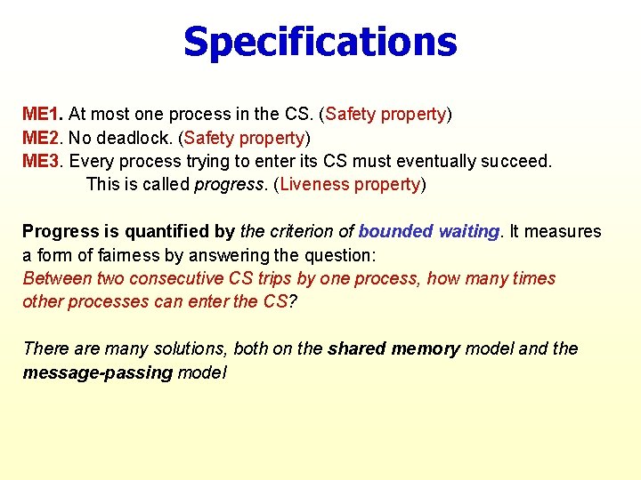 Specifications ME 1. At most one process in the CS. (Safety property) ME 2.