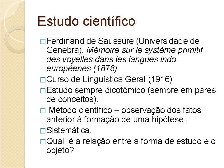 Estudo científico �Ferdinand de Saussure (Universidade de Genebra). Mémoire sur le système primitif des