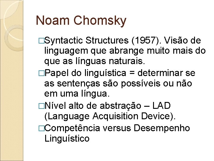 Noam Chomsky �Syntactic Structures (1957). Visão de linguagem que abrange muito mais do que