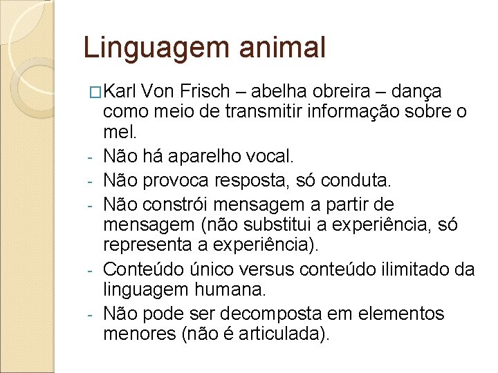 Linguagem animal �Karl - - Von Frisch – abelha obreira – dança como meio
