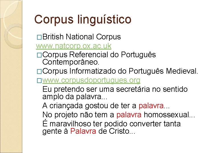 Corpus linguístico �British National Corpus www. natcorp. ox. ac. uk �Corpus Referencial do Português