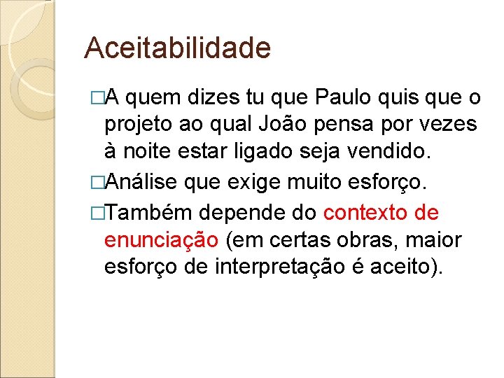 Aceitabilidade �A quem dizes tu que Paulo quis que o projeto ao qual João