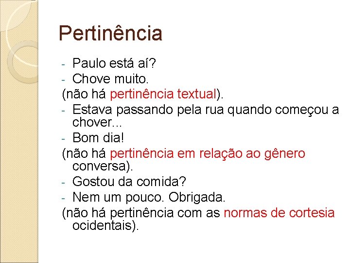 Pertinência Paulo está aí? Chove muito. (não há pertinência textual). - Estava passando pela