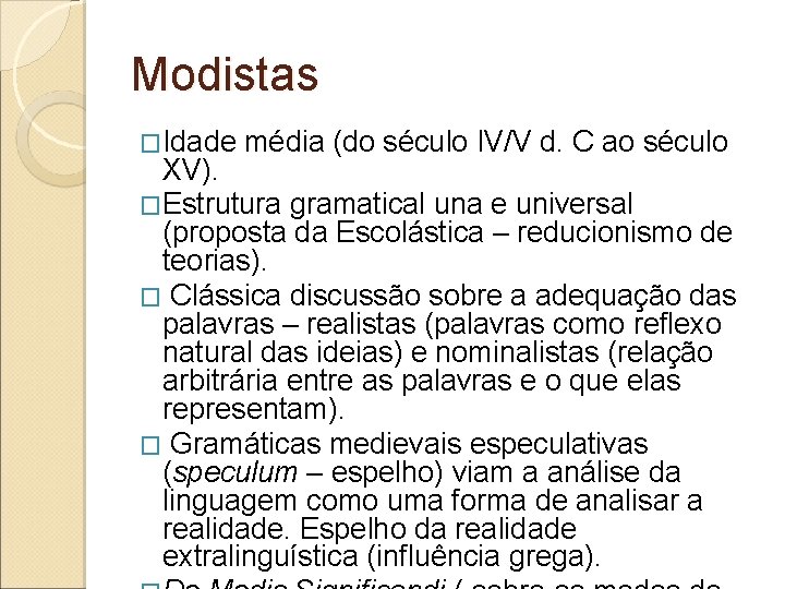 Modistas �Idade média (do século IV/V d. C ao século XV). �Estrutura gramatical una