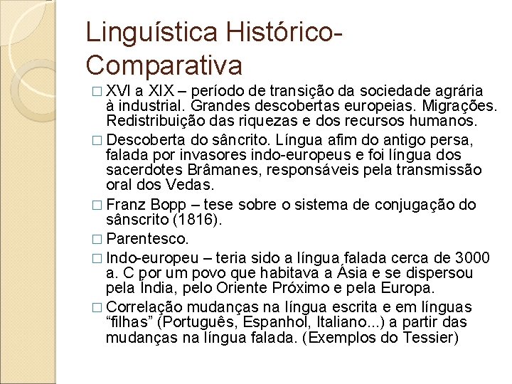 Linguística Histórico. Comparativa � XVI a XIX – período de transição da sociedade agrária