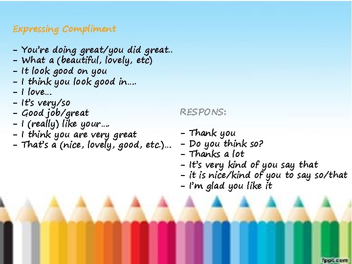 Expressing Compliment - You’re doing great/you did great. . What a (beautiful, lovely, etc)