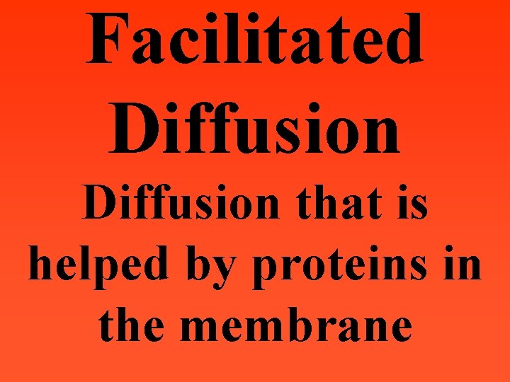 Facilitated Diffusion that is helped by proteins in the membrane 