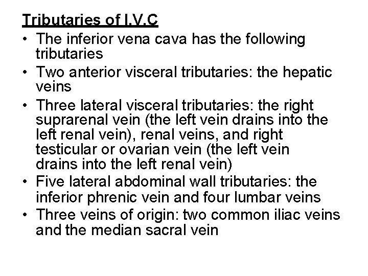 Tributaries of I. V. C • The inferior vena cava has the following tributaries