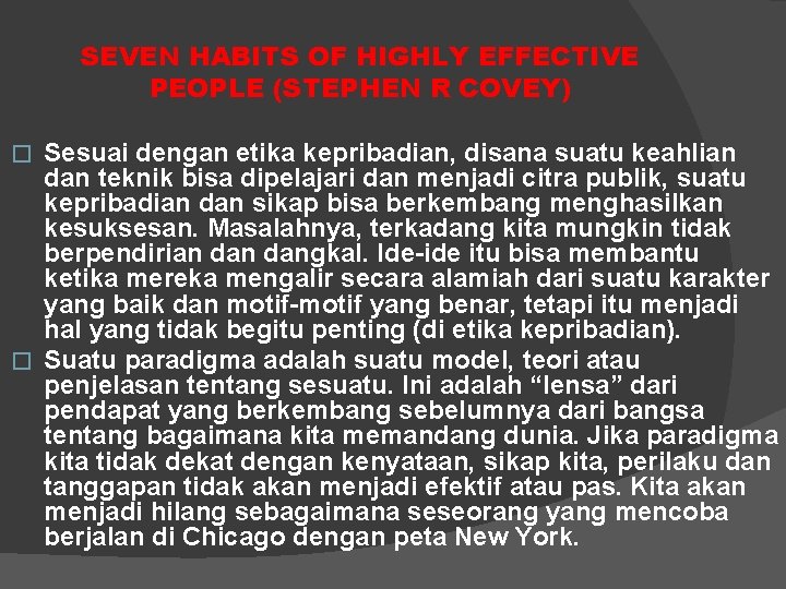 SEVEN HABITS OF HIGHLY EFFECTIVE PEOPLE (STEPHEN R COVEY) Sesuai dengan etika kepribadian, disana
