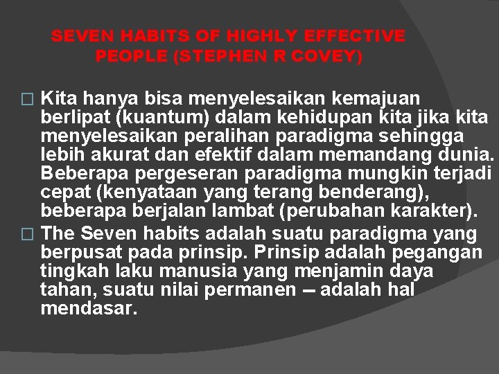 SEVEN HABITS OF HIGHLY EFFECTIVE PEOPLE (STEPHEN R COVEY) Kita hanya bisa menyelesaikan kemajuan