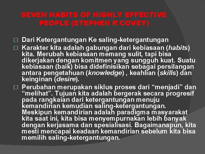 SEVEN HABITS OF HIGHLY EFFECTIVE PEOPLE (STEPHEN R COVEY) Dari Ketergantungan Ke saling-ketergantungan Karakter