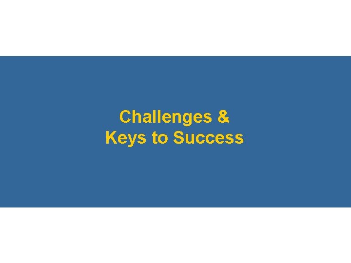 Challenges & Keys to Success 18 
