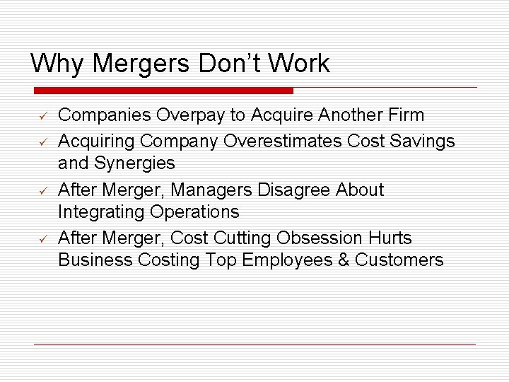 Why Mergers Don’t Work ü ü Companies Overpay to Acquire Another Firm Acquiring Company