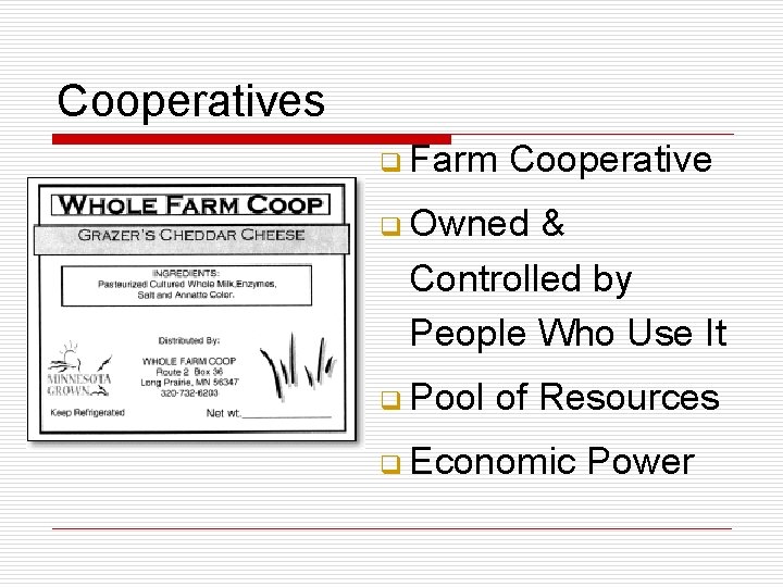 Cooperatives q Farm Cooperative q Owned & Controlled by People Who Use It q