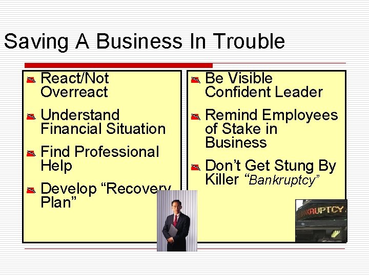 Saving A Business In Trouble React/Not Overreact Be Visible Confident Leader Understand Financial Situation