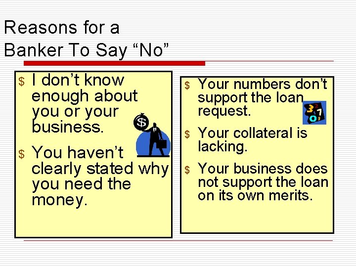Reasons for a Banker To Say “No” $ $ I don’t know enough about