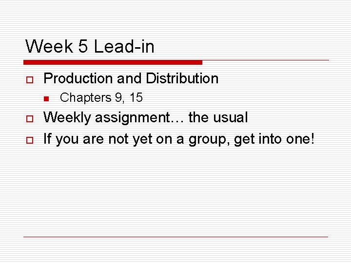 Week 5 Lead-in o Production and Distribution n o o Chapters 9, 15 Weekly
