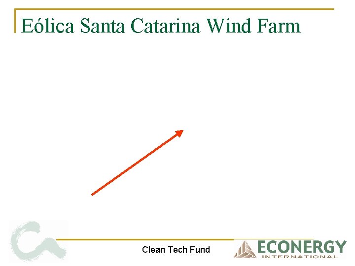 Eólica Santa Catarina Wind Farm Clean Tech Fund 