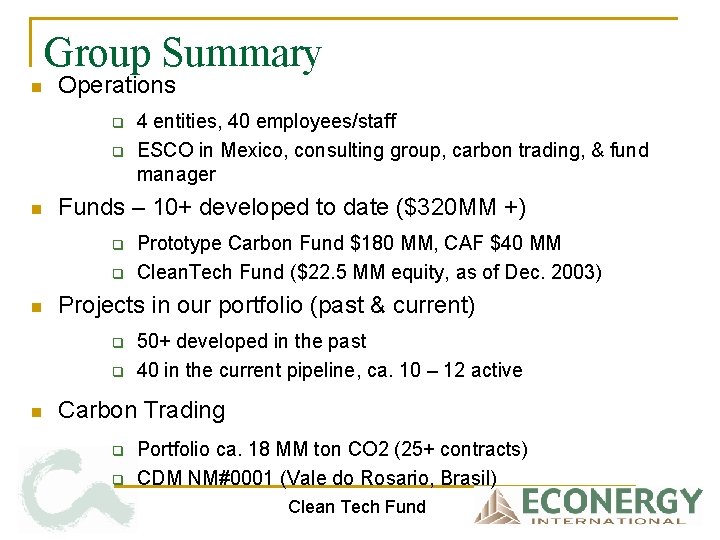 Group Summary n Operations q q n Funds – 10+ developed to date ($320