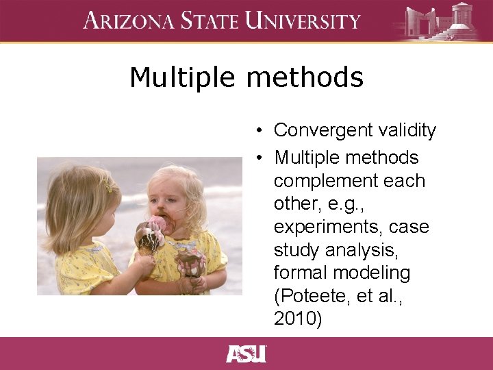 Multiple methods • Convergent validity • Multiple methods complement each other, e. g. ,