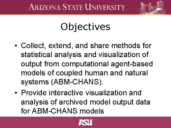 Objectives • Collect, extend, and share methods for statistical analysis and visualization of output