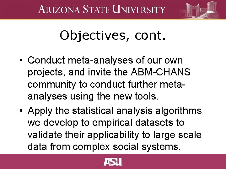 Objectives, cont. • Conduct meta-analyses of our own projects, and invite the ABM-CHANS community