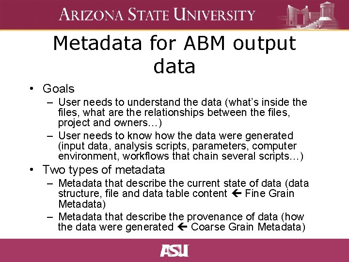 Metadata for ABM output data • Goals – User needs to understand the data