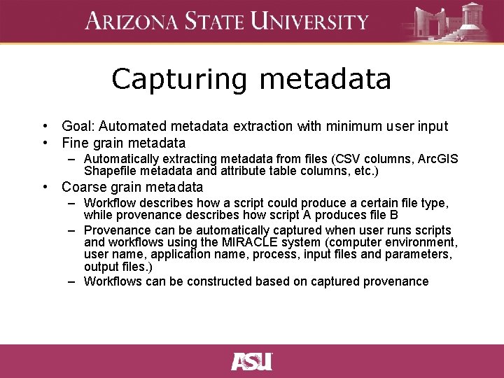 Capturing metadata • Goal: Automated metadata extraction with minimum user input • Fine grain