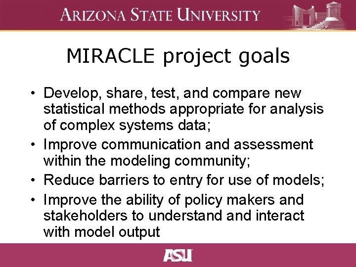 MIRACLE project goals • Develop, share, test, and compare new statistical methods appropriate for