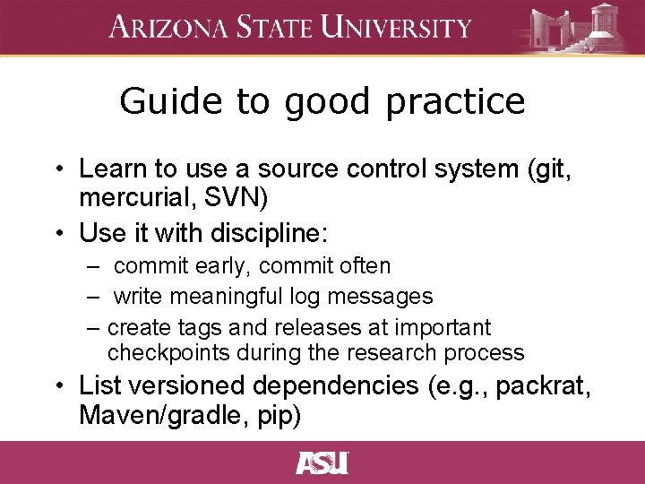 Guide to good practice • Learn to use a source control system (git, mercurial,