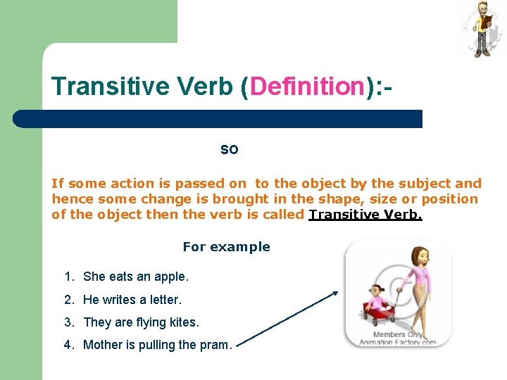 Transitive Verb (Definition): SO If some action is passed on to the object by