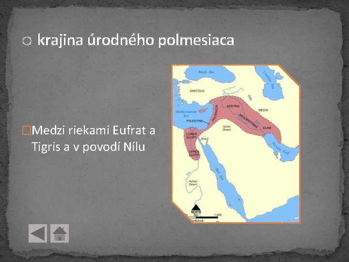 o krajina úrodného polmesiaca �Medzi riekami Eufrat a Tigris a v povodí Nílu o krajina úrodného polmesiaca �Medzi riekami Eufrat a Tigris a v povodí Nílu