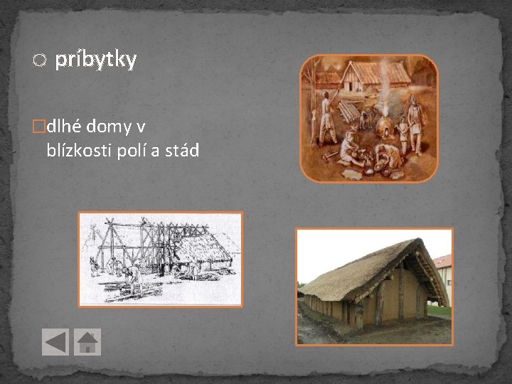 o príbytky �dlhé domy v blízkosti polí a stád o príbytky �dlhé domy v blízkosti polí a stád
