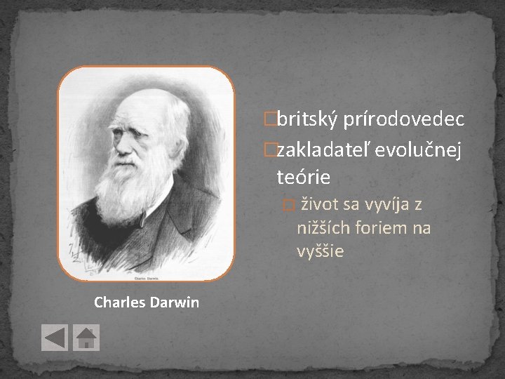 �britský prírodovedec �zakladateľ evolučnej teórie � život sa vyvíja z nižších foriem na vyššie �britský prírodovedec �zakladateľ evolučnej teórie � život sa vyvíja z nižších foriem na vyššie