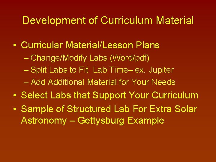 Development of Curriculum Material • Curricular Material/Lesson Plans – Change/Modify Labs (Word/pdf) – Split