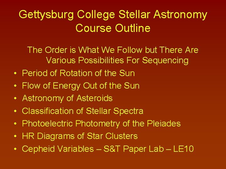 Gettysburg College Stellar Astronomy Course Outline • • The Order is What We Follow