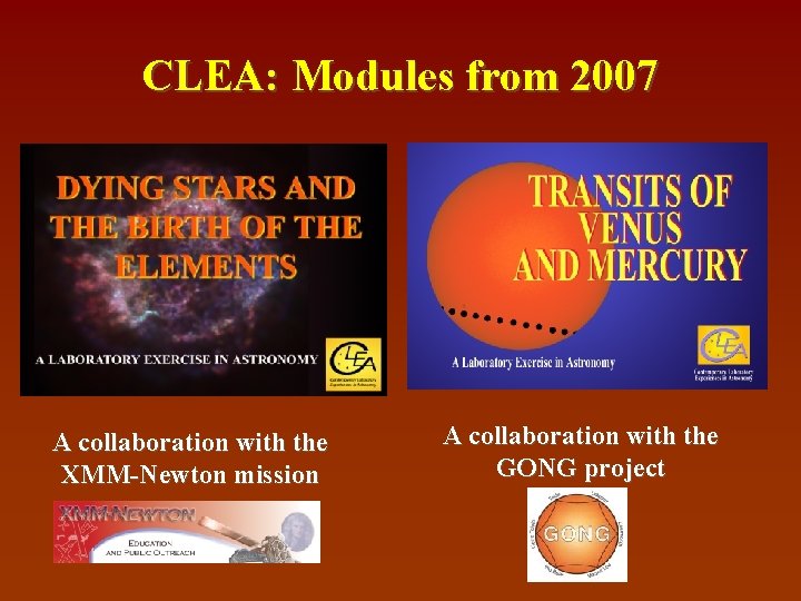 CLEA: Modules from 2007 A collaboration with the XMM-Newton mission A collaboration with the