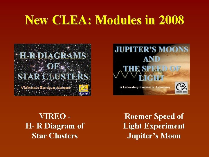 New CLEA: Modules in 2008 VIREO H- R Diagram of Star Clusters Roemer Speed
