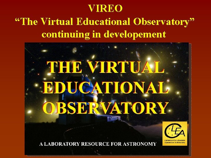 VIREO “The Virtual Educational Observatory” continuing in developement 