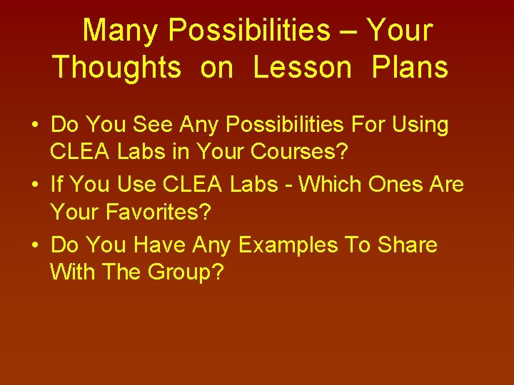 Many Possibilities – Your Thoughts on Lesson Plans • Do You See Any Possibilities