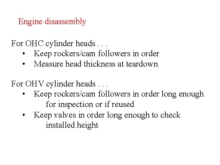 Engine disassembly For OHC cylinder heads. . . • Keep rockers/cam followers in order