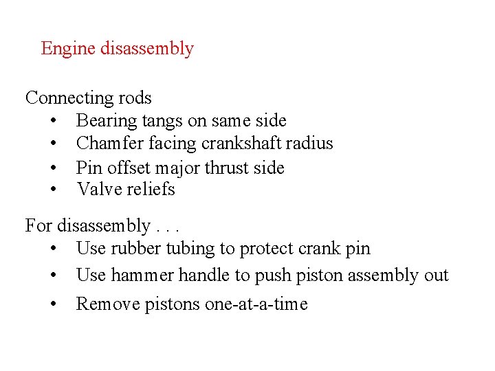 Engine disassembly Connecting rods • Bearing tangs on same side • Chamfer facing crankshaft